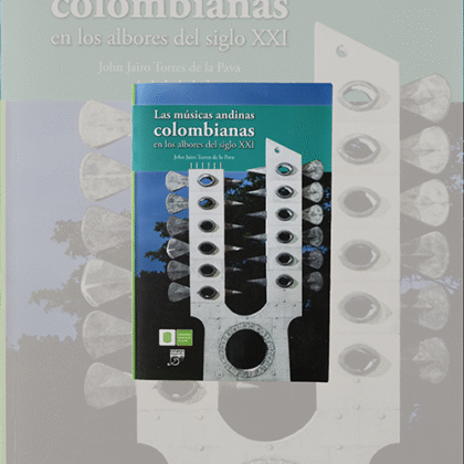 Las músicas andinas colombianas en los albores del siglo XXI